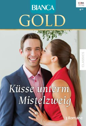 [Bianca - Gold 036] • Küsse, Baby Und Familienglück / Für Immer Meine Frau / Komm Zurück Zu Uns